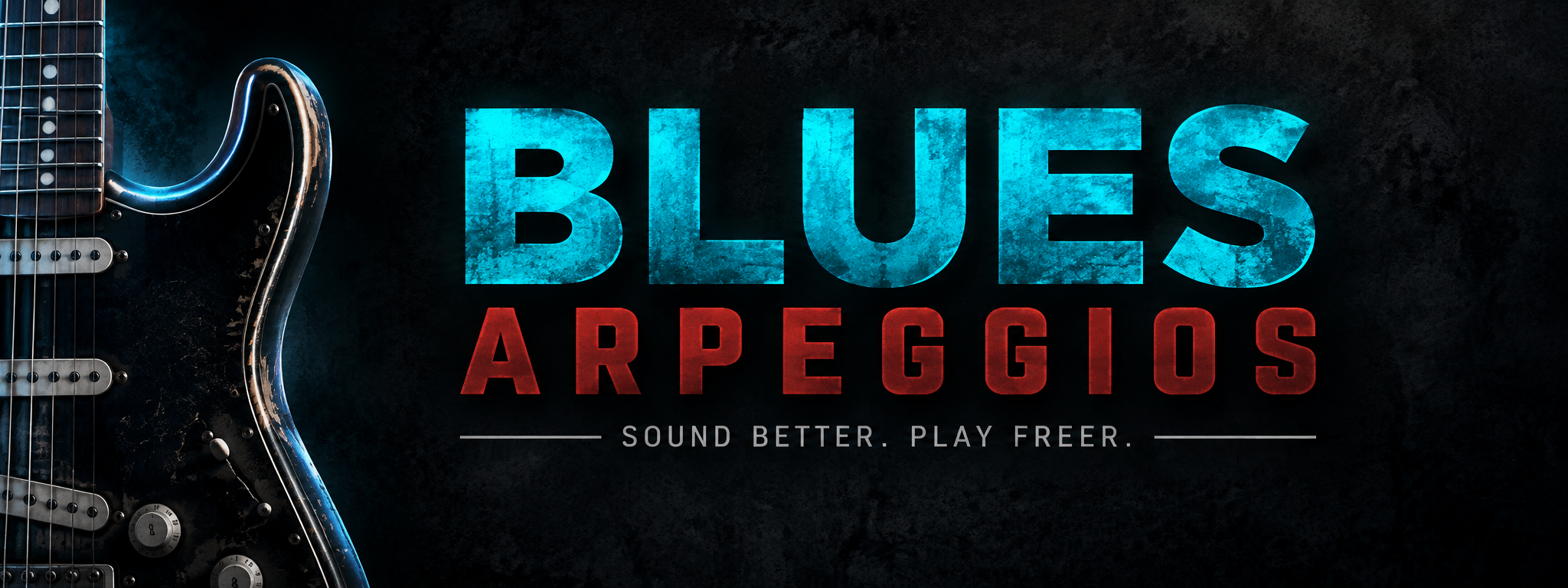 Blues Arpeggios - Sound Better. Play Freer.