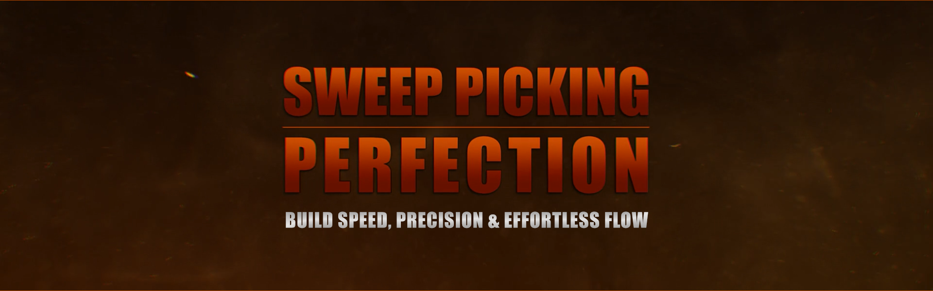 Sweep Picking Perfection: Build Speed, Precision & Effortless Flow
